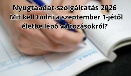 Nyugtaadat-szolgáltatás 2026 – Mit kell tudni a szeptember 1-jétől életbe lépő változásokról?